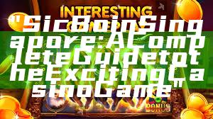 "Sic Bo in Singapore: A Complete Guide to the Exciting Casino Game"