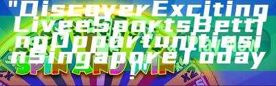 "Discover Exciting Live eSports Betting Opportunities in Singapore Today!"