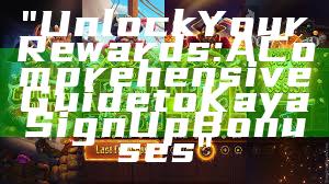 "Unlock Your Rewards: A Comprehensive Guide to Kaya Sign Up Bonuses"