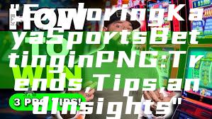 "Exploring Kaya Sports Betting in PNG: Trends, Tips, and Insights"