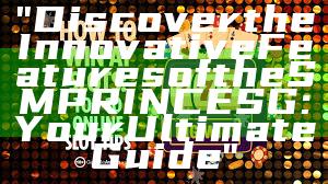 "Discover the Innovative Features of the SMPRINCE SG: Your Ultimate Guide"