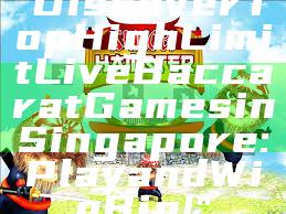 "Discover Top High Limit Live Baccarat Games in Singapore: Play and Win Big!"