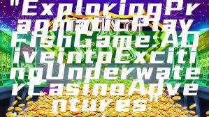 "Exploring Pragmatic Play Fish Game: A Dive into Exciting Underwater Casino Adventures"