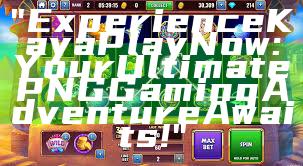 "Experience Kaya Play Now: Your Ultimate PNG Gaming Adventure Awaits!"