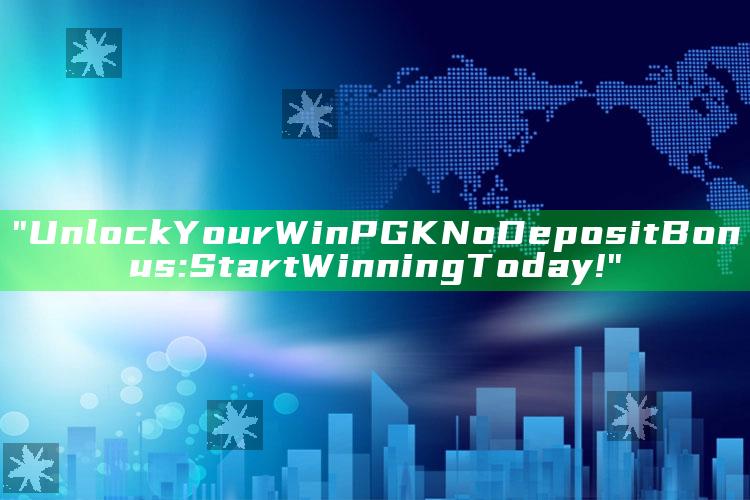 "Unlock Your WinPGK No Deposit Bonus: Start Winning Today!"